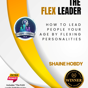 The FLEX Leader: Leading People Your Age by Flexing Personality (Book & Workbook – Paperback)